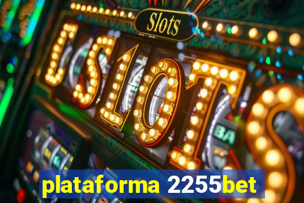 plataforma 2255bet